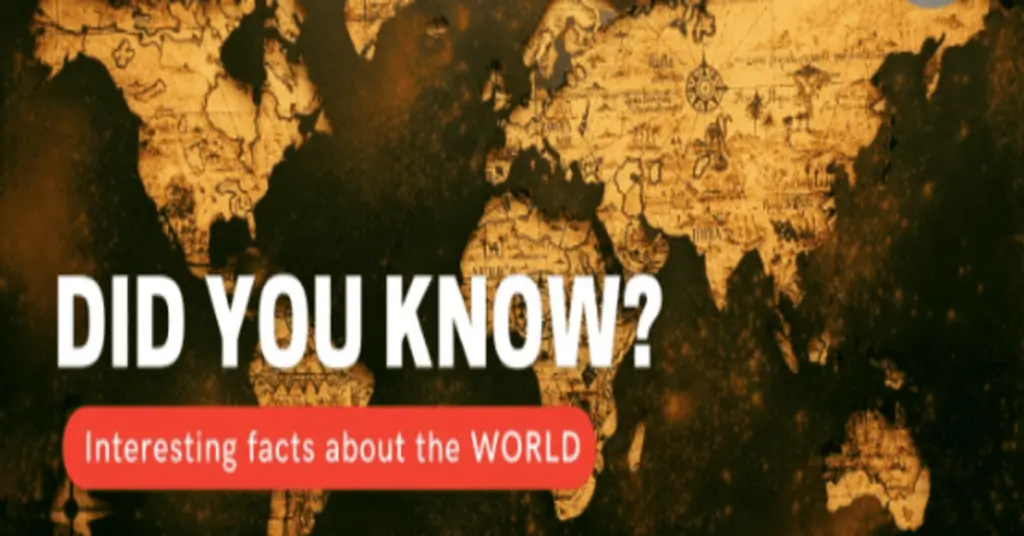 Revealing the Unseen: 25 Hidden Facts About The World 4 The World